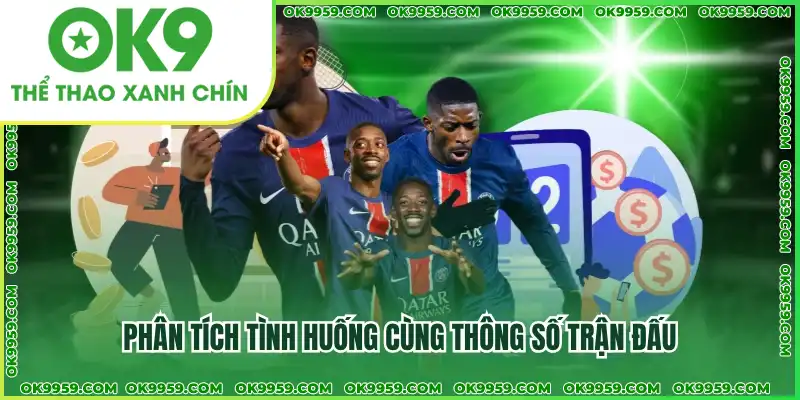 Phân tích tình huống cùng thông số trận đấu Phân tích tình huống cùng thông số trận đấu